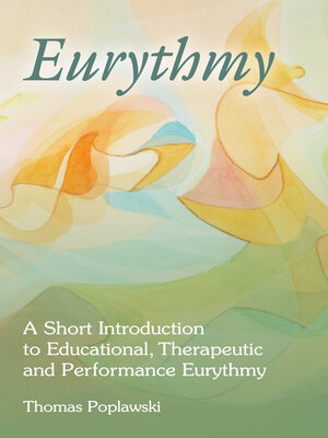 cover image of Eurythmy: a Short Introduction to Educational, Therapeutic and Performance Eurythmy